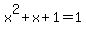 x%5E2%2Bx%2B1+=+1