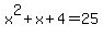 x%5E2%2Bx%2B4=25
