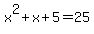 x%5E2%2Bx%2B5=25