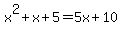x%5E2%2Bx%2B5=5x%2B10