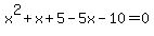 x%5E2%2Bx%2B5-5x-10=0