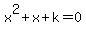 x%5E2%2Bx%2Bk=0