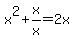 x%5E2%2Bx%2Fx=2x