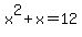 x%5E2%2Bx=12
