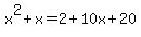 x%5E2%2Bx=2%2B10x%2B20