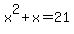 x%5E2%2Bx=21