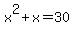 x%5E2%2Bx=30