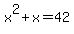 x%5E2%2Bx=42
