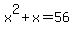 x%5E2%2Bx=56