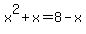 x%5E2%2Bx=8-x