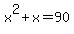 x%5E2%2Bx=90