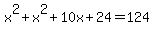x%5E2%2Bx%5E2%2B10x%2B24=124