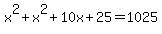 x%5E2%2Bx%5E2%2B10x%2B25=1025