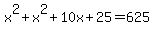 x%5E2%2Bx%5E2%2B10x%2B25=625