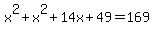 x%5E2%2Bx%5E2%2B14x%2B49=169