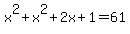 x%5E2%2Bx%5E2%2B2x%2B1=61