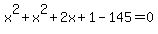 x%5E2%2Bx%5E2%2B2x%2B1-145=0
