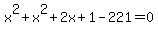 x%5E2%2Bx%5E2%2B2x%2B1-221=0