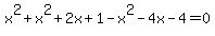 x%5E2%2Bx%5E2%2B2x%2B1-x%5E2-4x-4=0