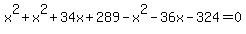 x%5E2%2Bx%5E2%2B34x%2B289-x%5E2-36x-324=0