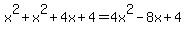 x%5E2%2Bx%5E2%2B4x%2B4=4x%5E2-8x%2B4