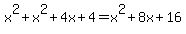 x%5E2%2Bx%5E2%2B4x%2B4=x%5E2%2B8x%2B16