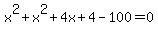 x%5E2%2Bx%5E2%2B4x%2B4-100=0