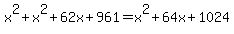 x%5E2%2Bx%5E2%2B62x%2B961=x%5E2%2B64x%2B1024