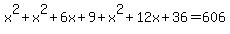 x%5E2%2Bx%5E2%2B6x%2B9%2Bx%5E2%2B12x%2B36=606