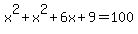x%5E2%2Bx%5E2%2B6x%2B9=100