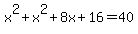 x%5E2%2Bx%5E2%2B8x%2B16=40