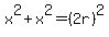 x%5E2%2Bx%5E2=%282r%29%5E2