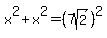 x%5E2%2Bx%5E2=%287sqrt%282%29%29%5E2