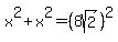 x%5E2%2Bx%5E2=%288sqrt%282%29%29%5E2