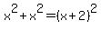 x%5E2%2Bx%5E2=%28x%2B2%29%5E2