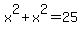 x%5E2%2Bx%5E2=25