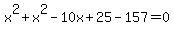 x%5E2%2Bx%5E2-10x%2B25-157=0