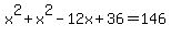 x%5E2%2Bx%5E2-12x%2B36=146