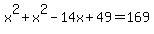 x%5E2%2Bx%5E2-14x%2B49=169