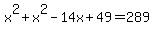 x%5E2%2Bx%5E2-14x%2B49=289