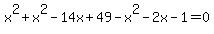 x%5E2%2Bx%5E2-14x%2B49-x%5E2-2x-1=0