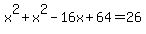 x%5E2%2Bx%5E2-16x%2B64=26