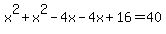 x%5E2%2Bx%5E2-4x-4x%2B16=40