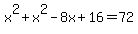 x%5E2%2Bx%5E2-8x%2B16=72