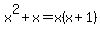 x%5E2%2Bx+=+x%28x%2B1%29