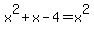 x%5E2%2Bx+-+4+=+x%5E2