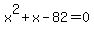 x%5E2%2Bx+-82=0+