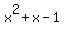 x%5E2%2Bx-1