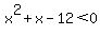 x%5E2%2Bx-12%3C0