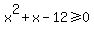 x%5E2%2Bx-12+%3E=+0